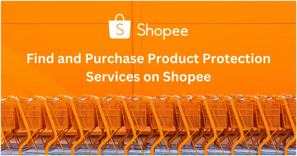 How to Easily Find and Purchase Product Protection Services on Shopee