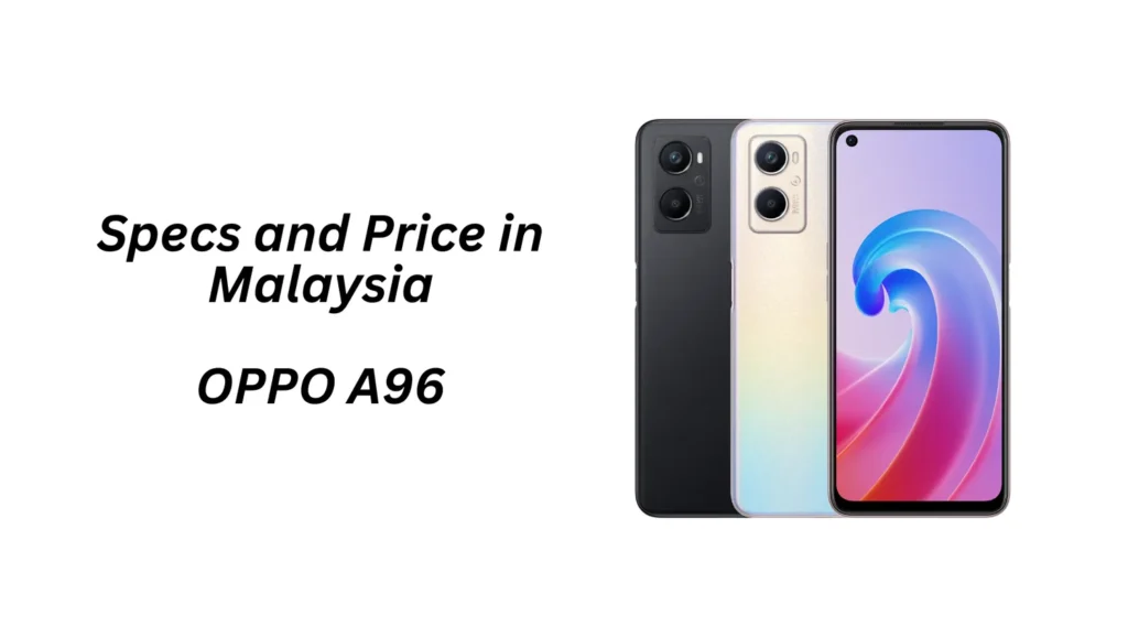 OPPO A96 Specs and Price in Malaysia